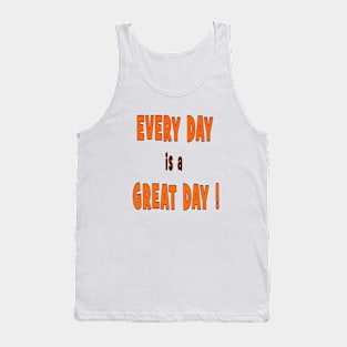 EVERY DAY is a GREAT DAY t-shirt stickers gift mugs magnets Tank Top